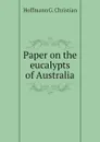 Paper on the eucalypts of Australia - Hoffmann G. Christian