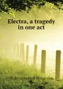 Electra, a tragedy in one act - Hofmannsthal Hugo von