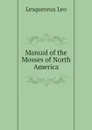 Manual of the Mosses of North America - Lesquereux Leo