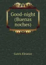 Good-night (Buenas noches) - Gates Eleanor