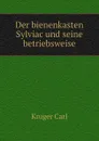 Der bienenkasten Sylviac und seine betriebsweise - Kruger Carl