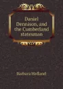 Daniel Dennison, and the Cumberland statesman - Hofland