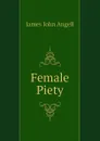 Female Piety - James John Angell