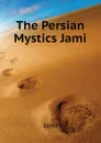 The Persian Mystics Jami - Jami