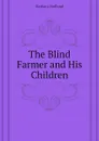 The Blind Farmer and His Children - Hofland