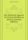 Der Kritische Apparat Zu Ciceros Briefen an Atticus (German Edition) - Hofmann Friedrich