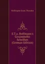 E.T.a. Hoffmanns Gesammelte Schriften (German Edition) - Hoffmann Ernst Theodor