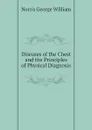 Diseases of the Chest and the Principles of Physical Diagnosis - Norris George William