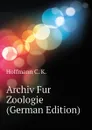 Archiv Fur Zoologie (German Edition) - Hoffmann C. K.