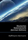 Deutsches Kolonialrecht (German Edition) - Hoffmann Hermann