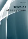 Heresies of sea power - Jane Fred T.