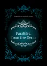 Parables. from the Germ - Krummacher Friedrich Adolph