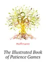 The Illustrated Book of Patience Games - Hoffmann
