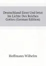 Deutschland Einst Und Jetzt Im Lichte Des Reiches Gottes (German Edition) - Hoffmann Wilhelm