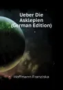 Ueber Die Asklepien  (German Edition) - Hoffmann Franziska