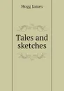 Tales and sketches - Hogg James