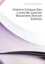 Histoire Critique Des Livres De Lancien Testament (French Edition) - Joseph Ernest Renan