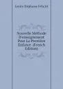 Nouvelle Methode Denseignement Pour La Premiere Enfance  (French Edition) - Genlis Stéphanie Félicité