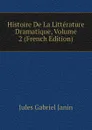 Histoire De La Litterature Dramatique, Volume 2 (French Edition) - Janin Jules Gabriel