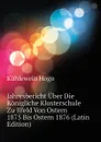 Jahresbericht Uber Die Konigliche Klosterschule Zu Ilfeld Von Ostern 1875 Bis Ostern 1876 (Latin Edition) - Kühlewein Hogo