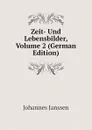 Zeit- Und Lebensbilder, Volume 2 (German Edition) - Johannes Janssen
