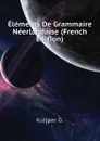 Elements De Grammaire Neerlandaise (French Edition) - Kuijper G.