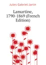 Lamartine, 1790-1869 (French Edition) - Janin Jules Gabriel
