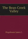 The Bean Creek Valley - Hogaboam James J.