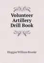 Volunteer Artillery Drill Book - Hoggan William Brooke