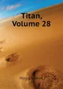 Titan, Volume 28 - Hogg James