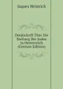 Denkschrift Uber Die Stellung Der Juden in Oesterreich (German Edition) - Jaques Heinrich
