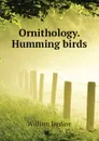 Ornithology. Humming birds - Jardine William