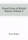 Forest Flora of British Burma, Volume 2 - Kurz Sulpiz