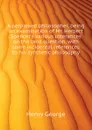 A perplexed philosopher, being an examination of Mr. Herbert Spencers various utterances on the land question, with some incidental references to his synthetic philosophy - Henry George
