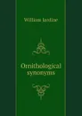 Ornithological synonyms - Jardine William