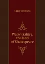 Warwickshire, the land of Shakespeare - Holland Clive