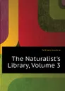 The Naturalists Library, Volume 3 - Jardine William