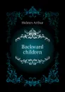 Backward children - Holmes Arthur