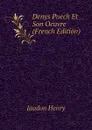 Denys Puech Et Son Oeuvre (French Edition) - Jaudon Henry