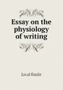 Essay on the physiology of writing - Javal Émile