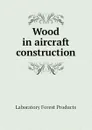 Wood in aircraft construction - Laboratory Forest Products