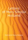 Letters of Mary Sibylla Holland - Holland Mary Sibylla