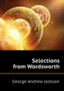 Selections from Wordsworth - George Andrew Jackson