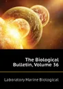 The Biological Bulletin, Volume 36 - Laboratory Marine Biological