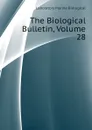 The Biological Bulletin, Volume 28 - Laboratory Marine Biological