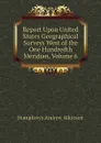 Report Upon United States Geographical Surveys West of the One Hundredth Meridian, Volume 6 - Humphreys Andrew Atkinson