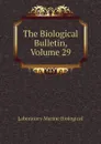 The Biological Bulletin, Volume 29 - Laboratory Marine Biological