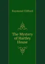 The Mystery of Hartley House - Raymond Clifford