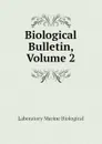 Biological Bulletin, Volume 2 - Laboratory Marine Biological
