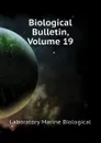 Biological Bulletin, Volume 19 - Laboratory Marine Biological
